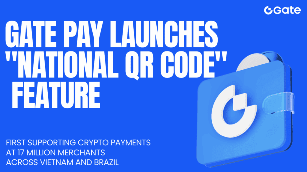 Gate pay adds nationwide qr payments in vietnam and brazil
